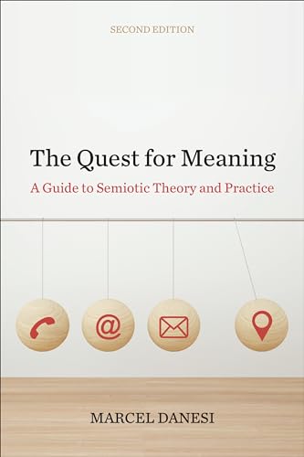 The Quest for Meaning: A Guide to Semiotic Theory and Practice, Second Edition (Toronto Studies in Semiotics and Communication)